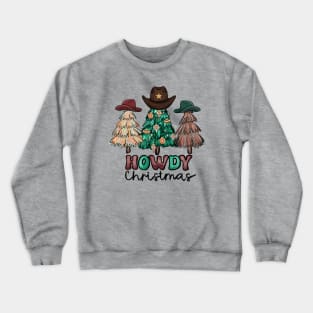 Howdy Christmas, Cowboy Hats, Christmas Trees Crewneck Sweatshirt